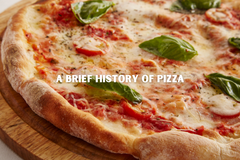 a brief history of pizza